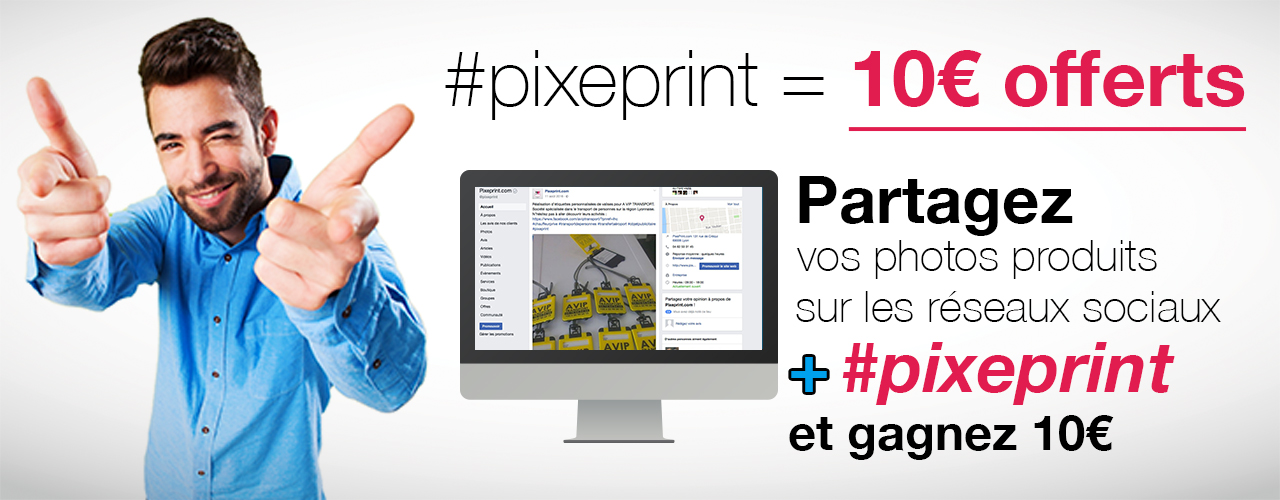 La fidélité chez PixePrint c'est #pixeprint = 10€ offerts